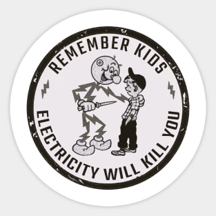 Remember Kids Electricity Will Kill You Sticker